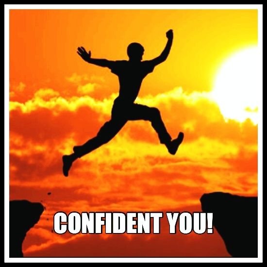 Be Confident !