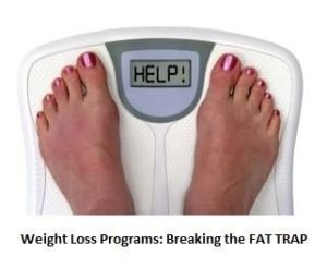 Weight Loss Programs: Breaking the Fat Trap